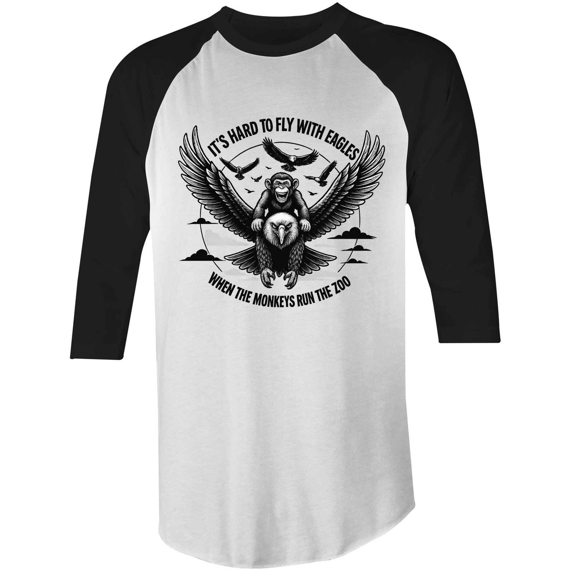 White and black 3/4 sleeve t-shirt with eagle and monkey graphic and the quote “It’s hard to fly with eagles when the monkeys run the zoo.”
