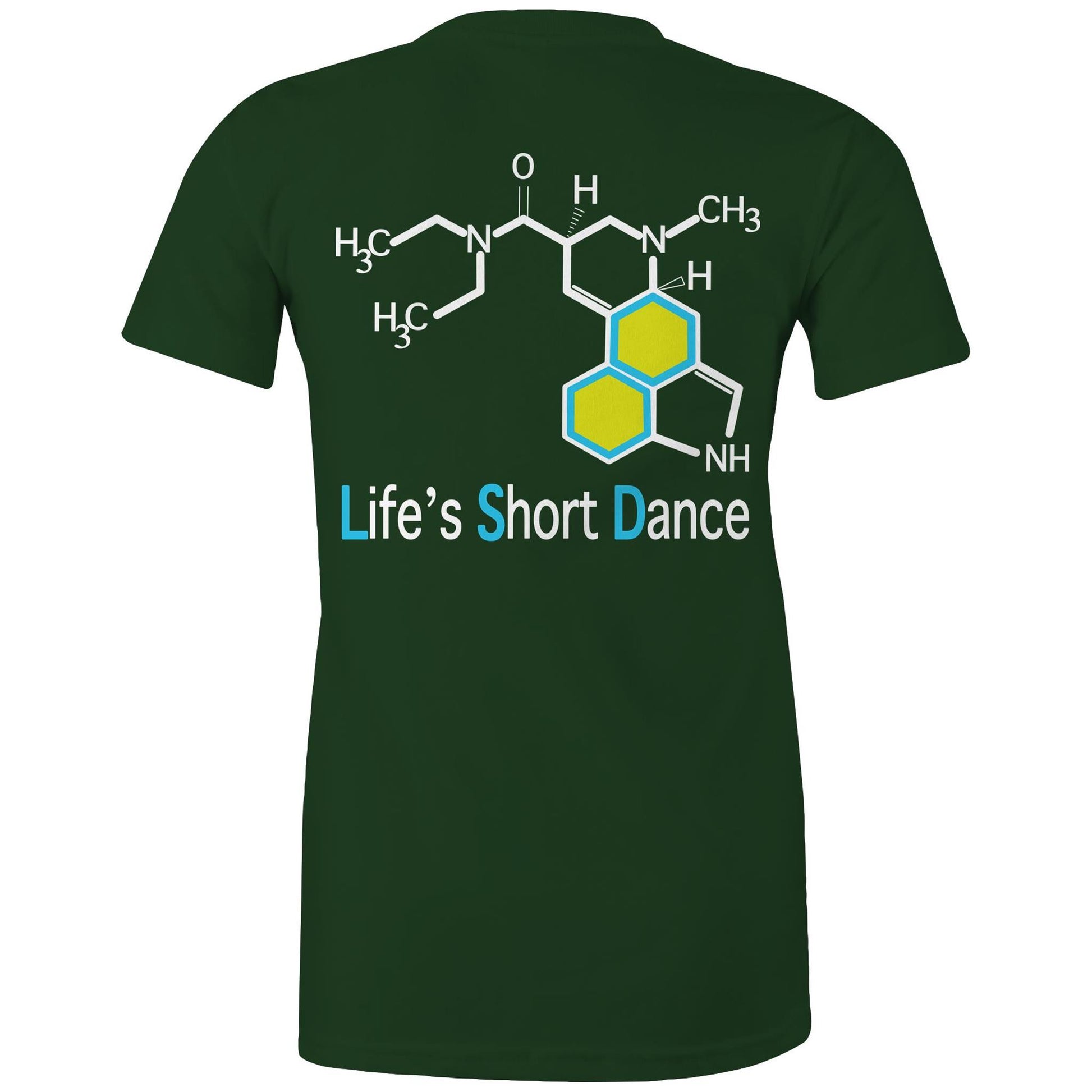 Back view of 'Life’s Short Dance' Women's Forrest green Maple Tee displaying the large molecular graphic and the slogan "life's short dance"